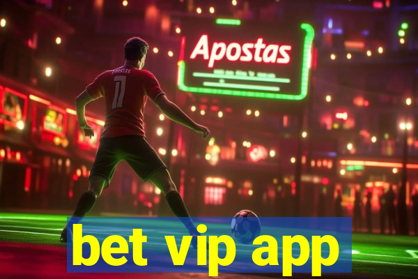 bet vip app